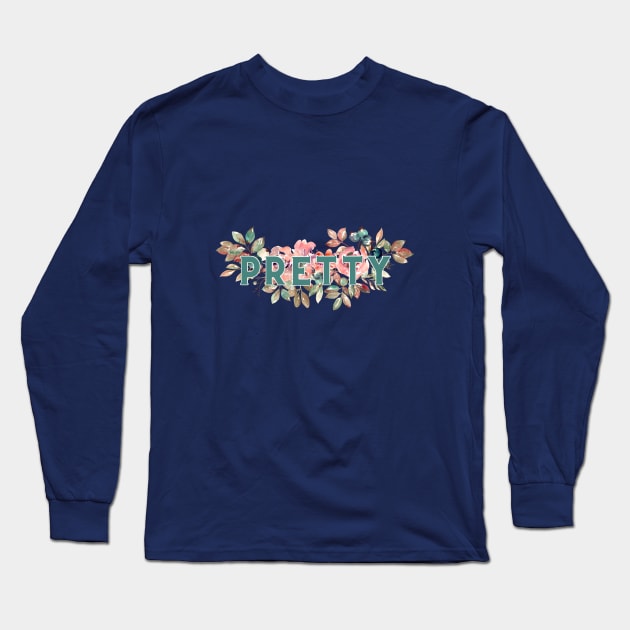 You are Pretty Long Sleeve T-Shirt by Art By Bear